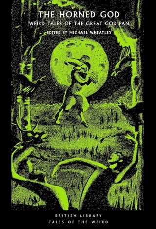 The Horned God: Weird Tales Of The Great God Plan Paperback By Michael Wheatley