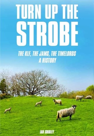 Turn Up The Strobe Paperback By Ian Shirley