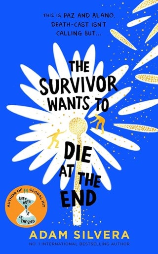 The Survivor Wants To Die At The End: They Both Die at the End 3 Paperback By Adam Silvera