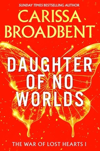 Daughter Of No Worlds: The War of Lost Hearts Book 1 Paperback By Carissa Broadbent