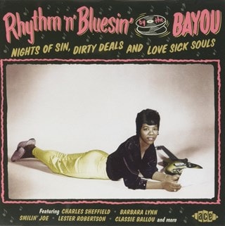 Rhythm 'N' Bluesin' By the Bayou: Nights of Sin, Dirty Deals and Love Sick Souls