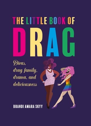 Little Book Of Drag: Divas, Drag Family, Drama, And Deliciousness Hardback