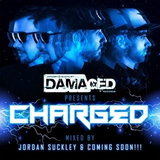 Damaged Presents Charged: Mixed By Jordan Suckley & Coming Soon!!!