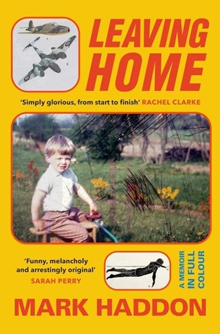 Leaving Home: A Memoir In Full Colour Hardback By Mark Haddon