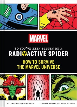 So You've Been Bitten By A Radioactive Spider: How To Survive The Marvel Universe Hardback