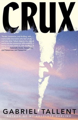 Crux Hardback By Gabriel Tallent