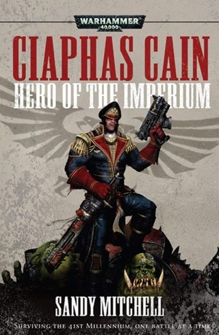 Ciaphas Cain: Hero of the Imperium (Warhammer 40,000) Paperback By Sandy Mitchell