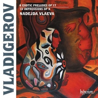 Vladigerov: 6 Exotic Preludes, Op. 17/10 Impressions, Op. 9