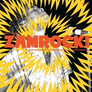 Welcome to Zamrock!: How Zambia's Liberation Led to a Rock Revolution 1972-77 - Volume 1