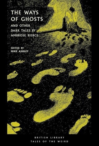 The Ways Of Ghosts & Other Dark Tales Paperback By Ambrose Bierce