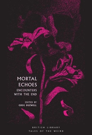 Mortal Echoes: Encounters with the End Paperback By Greg Buzwell