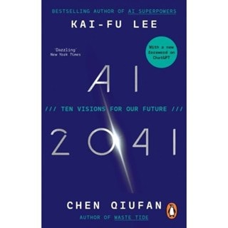 AI 2041: Ten Visions for Our Future Paperback By Kai-Fu Lee