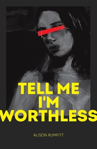 Tell Me I'm Worthless Paperback By Alison Rumfitt