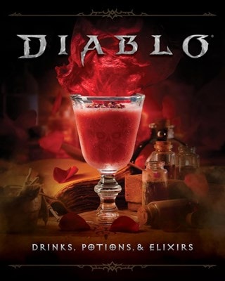 Diablo Drinks, Potions And Elixirs: Cocktails And Provisions From Sanctuary Hardback