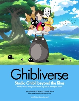 Ghibliverse: Studio Ghibli Beyond the Films Hardback By Jake Cunningham