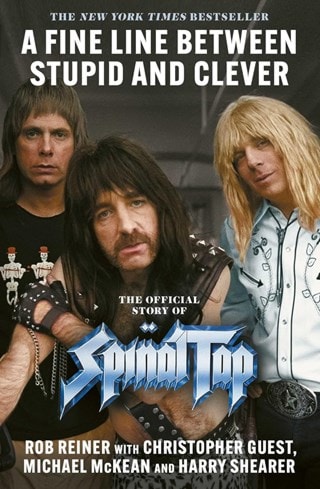 A Fine Line Between Stupid And Clever: The Story Of Spinal Tap Paperback By Rob Reiner