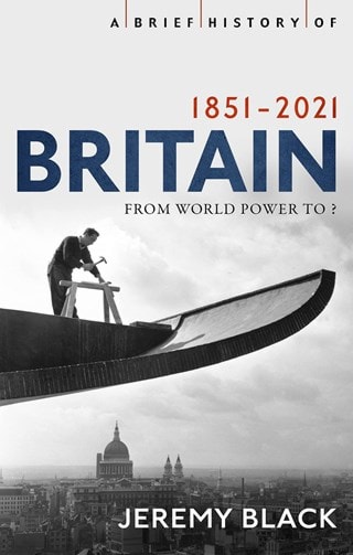 A Brief History Of Britain 1851-2021