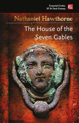 The House of the Seven Gables (Essential Gothic, SF & Dark Fantasy) Paperback By Nathaniel Hawthorne