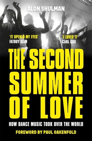 The Second Summer of Love: How Dance Music Took Over the World Paperback By Alan Shulman