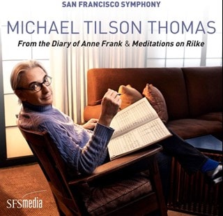 Michael Tilson Thomas: From the Diary of Anne Frank & Meditations On Rilke