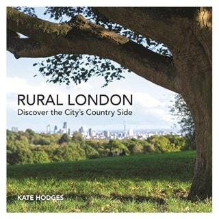 Rural London: Discover the City's Country Side Paperback By Kate Hodges