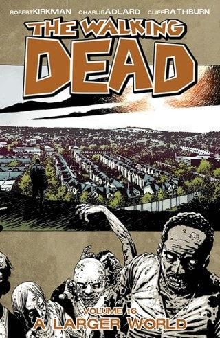 The Walking Dead Vol. 16: A Larger World By Robert Kirkman