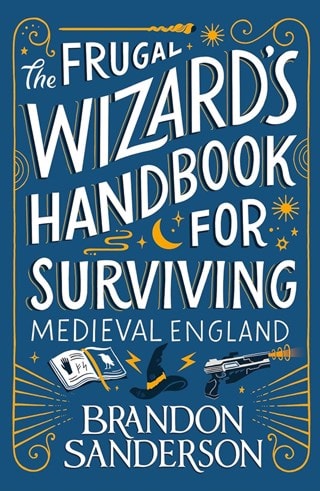 A Frugal Wizard's Handbook For Surviving Medieval England Paperback By Brandon Sanderson