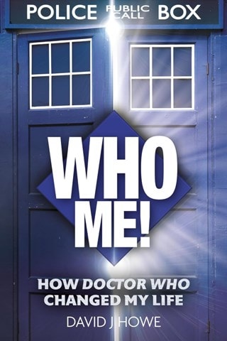 Who Me! How Doctor Who Changed My Life Paperback By David J Howe