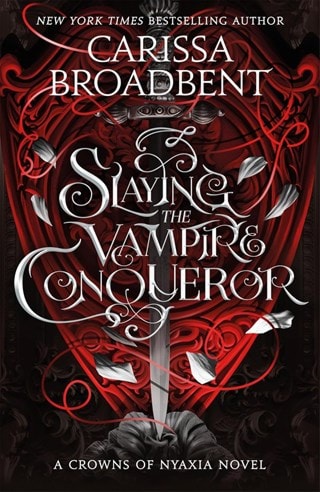Slaying The Vampire Conqueror (Crowns of Nyaxia) Hardback By Carissa Broadbent