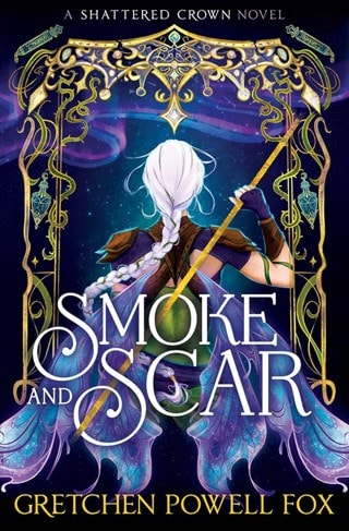 Smoke & Scar: Shattered Crown Book 1 Paperback By Gretchen Powell Fox