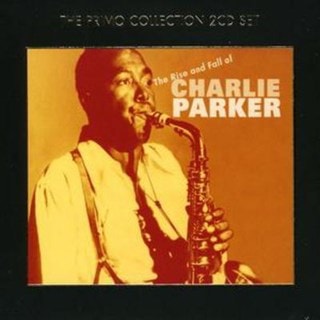 The Rise and Fall of Charlie Parker