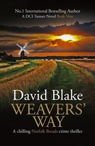 Weavers' Way: DI Tanner Norfolk Broads Murder Mystery 9 Paperback By David Blake