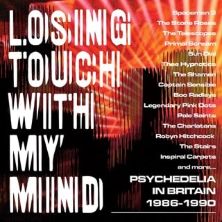 Losing Touch With My Mind: Psychedelia in Britain 1986-1990