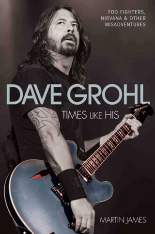 Dave Grohl Times Like His Paperback By Martin James