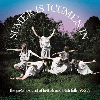 Sumer Is Icumen In: The Pagan Sound of British and Irish Folk 1966-75