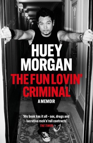The Fun Lovin' Criminal Paperback By Huey Morgan