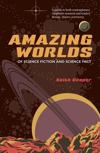 Amazing Worlds Of Science Fiction And Science Fact Paperback By Keith Cooper