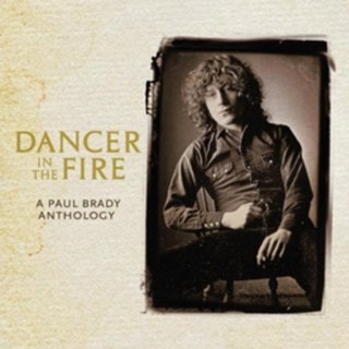 Dancer in the Fire: A Paul Brady Anthology