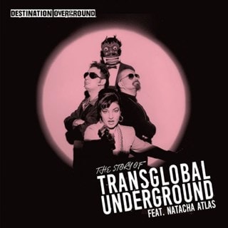 Destination Underground: The Story of Transglobal Underground