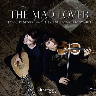 Thomas Dunford/Théotime Langlois De Swarte: The Mad Lover