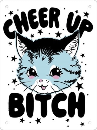 Kitsch Kitten Cheer Up Bitch Tin Sign