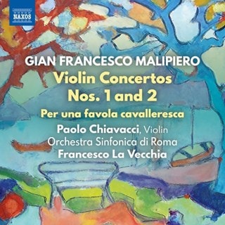 Gian Francesco Malipiero: Violin Concertos Nos. 1 and 2