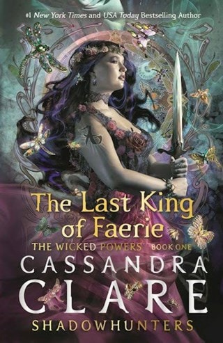 The Last King Of Faerie: A Shadowhunters Novel: The Wicked Powers Book 1 Hardback By Cassandra Clare