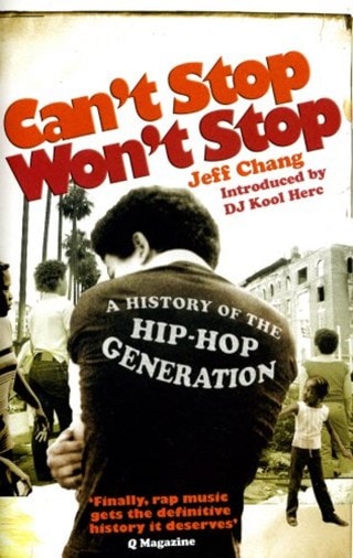 Can't Stop, Won't Stop: A History of the Hip-Hop Generation