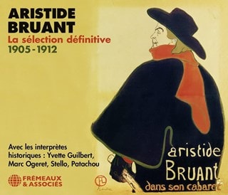 Aristide Bruant: La Selection Definitive 1905-1912