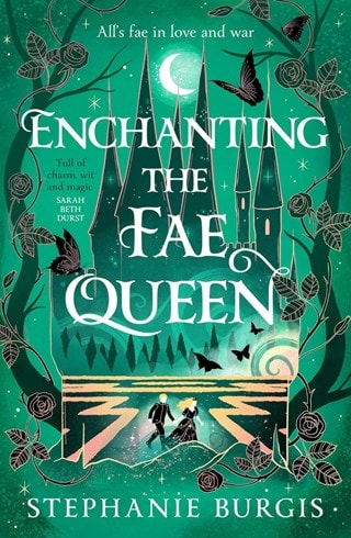 Enchanting The Fae Queen: Queens of Villainy Book 2 Hardback By Stephanie Burgis