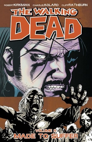The Walking Dead Vol. 8: Made To Suffer By Robert Kirkman