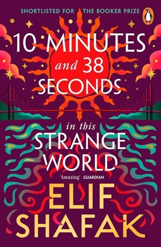 10 Minutes 38 Seconds In This Strange World Paperback By Elif Shafak