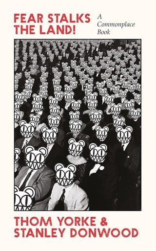 Fear Stalks the Land!: A Commonplace Book By Thom York & Stanley Donwood