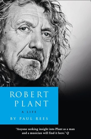 Robert Plant: A Life Biography